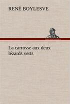 Couverture du livre « La carrosse aux deux lezards verts » de René Boylesve aux éditions Tredition