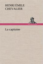 Couverture du livre « La capitaine » de Chevalier H E ( E. aux éditions Tredition