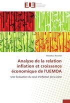 Couverture du livre « Analyse de la relation inflation et croissance économique de l'UEMOA ; une évaluation du seuil d'inflation de la zone » de Wassakou Kouame aux éditions Editions Universitaires Europeennes