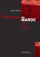 Couverture du livre « Les droits humains au Maroc ; entre discours et réalité » de Osire Glacier aux éditions Tarik