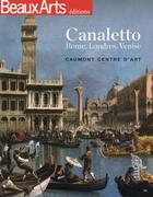 Couverture du livre « Beaux Arts Magazine ; Canaletto, Le Triomphe De La Lumière » de  aux éditions Beaux Arts Editions