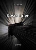 Couverture du livre « Résistance » de B. Lamro aux éditions Verone