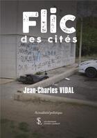Couverture du livre « Flic des cites » de Vidal Jean-Charles aux éditions Sydney Laurent