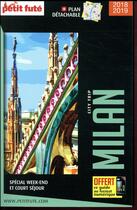 Couverture du livre « GUIDE PETIT FUTE ; CITY TRIP ; Milan (édition 2018) » de  aux éditions Le Petit Fute