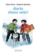 Couverture du livre « Alerte : chiens volés ! » de Benjamin Bachelier et Celine Claire aux éditions Bayard Jeunesse