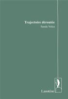 Couverture du livre « Trajectoire déroutée » de Sanda Voica aux éditions Editions Lanskine