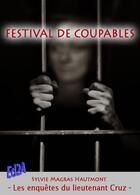 Couverture du livre « Festival de coupables ; les enquêtes du lieutenant Cruz » de Sylvie Magras Hautmont aux éditions Auteurs D'aujourd'hui