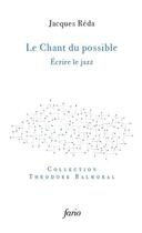 Couverture du livre « Le chant du possible ; écrire le jazz » de Jacques Reda aux éditions Fario