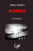 Couverture du livre « Korea ; les échappés » de Didier Marty aux éditions Riqueti