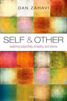 Couverture du livre « Self and Other: Exploring Subjectivity, Empathy, and Shame » de Zahavi Dan aux éditions Oup Oxford