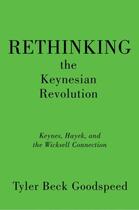 Couverture du livre « Rethinking the Keynesian Revolution: Keynes, Hayek, and the Wicksell C » de Goodspeed Tyler Beck aux éditions Oxford University Press Usa