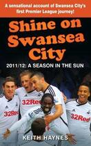 Couverture du livre « Shine on Swansea City » de Haynes Keith aux éditions History Press Digital