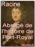 Couverture du livre « Abrégé de l'histoire de Port-Royal » de Jean Racine aux éditions Ebookslib