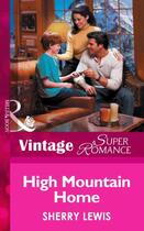 Couverture du livre « High Mountain Home (Mills & Boon Vintage Superromance) (You, Me & the » de Sherry Lewis aux éditions Mills & Boon Series