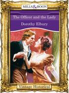 Couverture du livre « The Officer and the Lady (Mills & Boon Historical) » de Elbury Dorothy aux éditions Mills & Boon Series