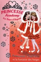 Couverture du livre « Princesse academy t.13 ; princesse Charlotte et la fantaisie des neiges » de Vivian French aux éditions Hachette Jeunesse