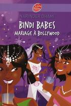 Couverture du livre « Bindi babes t.2 ; mariage à Bollywood » de Dhami-N aux éditions Le Livre De Poche Jeunesse