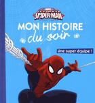 Couverture du livre « Mon histoire du soir : ultimate Spider-Man : une super équipe ! » de Disney aux éditions Disney Hachette