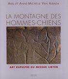 Couverture du livre « Montagne Des Hommes-Chiens. Art Rupestre Du Messak Lybien (La) » de Van Albada Axel Et A aux éditions Seuil