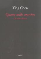 Couverture du livre « Quatre mille marches. un reve chinois » de Ying Chen aux éditions Seuil