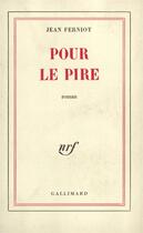 Couverture du livre « Pour le pire » de Jean Ferniot aux éditions Gallimard