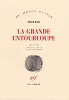 Couverture du livre « La grande entourloupe » de Roald Dahl aux éditions Gallimard