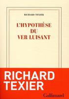 Couverture du livre « L'hypothèse du ver luisant » de Richard Texier aux éditions Gallimard