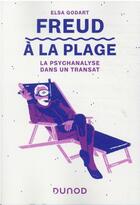 Couverture du livre « Freud à la plage : la psychanalyse dans un transat » de Elsa Godart aux éditions Dunod