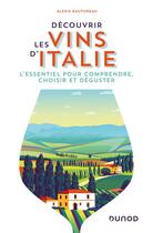 Couverture du livre « Découvrir les vins d'Italie : l'essentiel pour comprendre, choisir et déguster » de Alexis Rautureau aux éditions Dunod