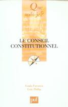 Couverture du livre « Le conseil constitutionnel (7e édition) » de Louis Favoreu et Loic Philip aux éditions Que Sais-je ?