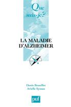 Couverture du livre « La maladie d'Alzheimer (3e édition) » de Denis Brouillet et Arielle Syssau aux éditions Que Sais-je ?