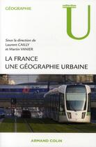 Couverture du livre « La France, une géographie urbaine » de Vanier/Martin et Laurent Cailly aux éditions Armand Colin