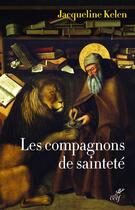 Couverture du livre « Les compagnons de sainteté ; amis de Dieu et des animaux » de Jacqueline Kelen aux éditions Cerf