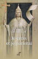Couverture du livre « Je crois et je parlerai » de Camille De Belloy aux éditions Cerf