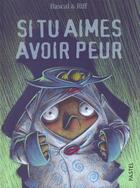 Couverture du livre « Si tu aimes avoir peur » de Riff / Rascal aux éditions Ecole Des Loisirs