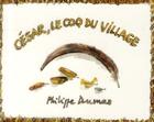 Couverture du livre « César le coq du village » de Dumas Philippe aux éditions Ecole Des Loisirs