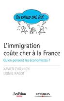 Couverture du livre « L'immigration coûte cher à la France ; qu'en pensent les économistes? » de Xavier Chojnicki aux éditions Eyrolles