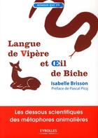 Couverture du livre « Langue de vipère et oeil de biche ; les dessous scientifiques des métaphores animalières » de Isabelle Brisson aux éditions Eyrolles