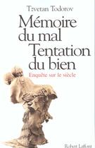 Couverture du livre « Mémoire du mal, tentation du bien ; enquête sur le siècle » de Tzvetan Todorov aux éditions Robert Laffont