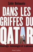 Couverture du livre « Dans les griffes du Qatar » de Zahir Belounis et Arnaud Ramsay aux éditions Robert Laffont