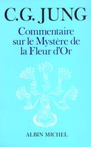 Couverture du livre « Commentaire sur le mystere de la fleur d'or » de Carl Gustav Jung aux éditions Albin Michel