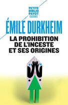 Couverture du livre « La prohibition de l'inceste et ses origines » de Emile Durkheim aux éditions Payot