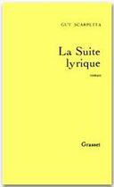 Couverture du livre « La suite lyrique » de Guy Scarpetta aux éditions Grasset