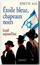 Couverture du livre « Étoile bleue, chapeaux noirs ; Israël aujourd'hui » de Josette Alia aux éditions Grasset