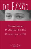 Couverture du livre « Comment j'ai vu 1900 Tome 2 ; confidences d'une jeune fille » de Pauline De Pange aux éditions Grasset