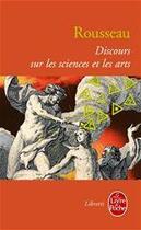 Couverture du livre « Discours sur les sciences et les arts » de Jean-Jacques Rousseau aux éditions Le Livre De Poche