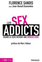 Couverture du livre « Les sex addicts ; quand le sexe devient une drogue dure » de Florence Sandis et Jean-Benoît Dumonteix aux éditions Hors Collection