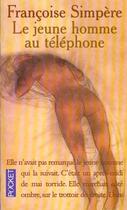 Couverture du livre « Le Jeune Homme Au Telephone » de Simpere Francoise aux éditions Pocket