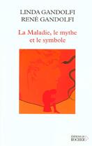 Couverture du livre « La maladie, le mythe et symbole » de Linda Gandolfi aux éditions Rocher
