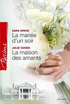 Couverture du livre « La mariée d'un soir ; la maison des amants » de Julie Cohen et Sara Orwig aux éditions Harlequin